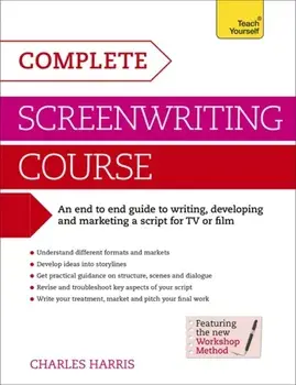 Complete Screenwriting Course. A complete guide to writing, developing and marketing a script for TV or film, Paperback/Charles Harris