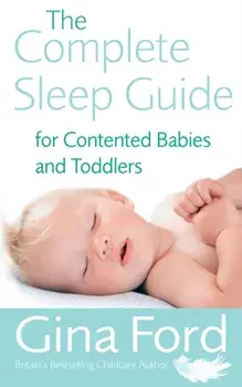 Complete Sleep Guide For Contented Babies & Toddlers, Paperback/Gina Ford