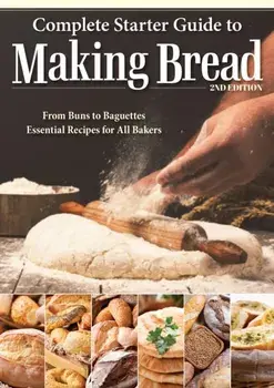 Complete Starter Guide to Making Bread. From Buns to Baguettes, Essential Recipes for All Bakers, Paperback/Kathryn Hawkins