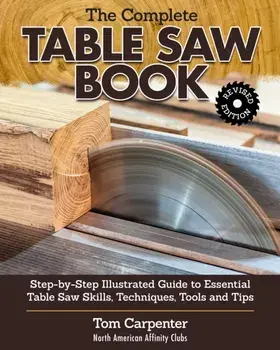 Complete Table Saw Book, Revised Edition, Paperback/Tom Carpenter