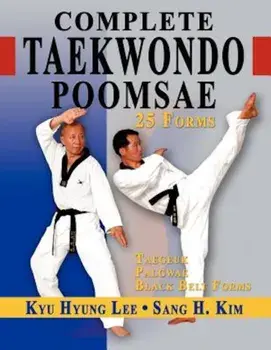 Complete Taekwondo Poomsae: The Official Taegeuk, Palgawe and Black Belt Forms of Taekwondo, Paperback/Kyu Hyung Lee
