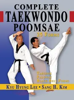 Complete Taekwondo Poomsae: The Official Taegeuk, Palgwae and Black Belt Forms of Taekwondo, Hardcover/Kyu Hyung Lee