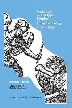 Complex/Archetype/Symbol in the Psychology of C.G. Jung, Paperback/Jolande Jacobi