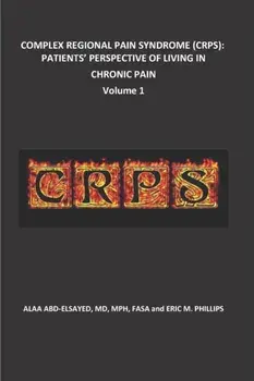 Complex Regional Pain Syndrome (Crps): Patients' Perspective of Living in Chronic Pain, Paperback/Eric Phillips