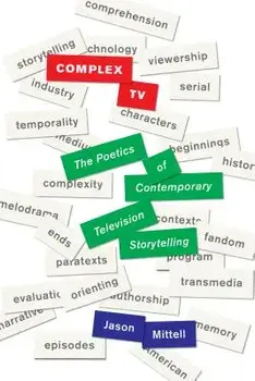 Complex TV: The Poetics of Contemporary Television Storytelling, Paperback/Jason Mittell