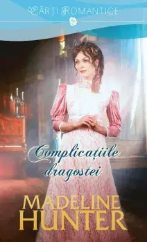 Complicatiile dragostei/Madeline Hunter