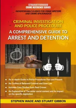 Comprehensive Guide To Arrest And Detention. Straightforward Crime Reference Series, Paperback/Stuart Gibbon