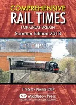 Comprehensive Rail Times For Great Britain.. Summer Edition 2018, Paperback/***