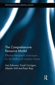 Comprehensive Resource Model. Effective therapeutic techniques for the healing of complex trauma, Paperback/Rajiv Raju