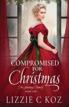 Compromised for Christmas - Lizzie C. Koz
