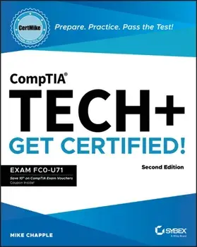 CompTIA Tech+ CertMike: Prepare. Practice. Pass the Test! Get Certified!. Exam FC0-U71, 2 ed, Paperback/Mike (University of Notre Dame) Chapple
