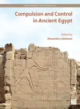 Compulsion and Control in Ancient Egypt. Proceedings of the Third Lady Wallis Budge Egyptology Symposium, Paperback/***