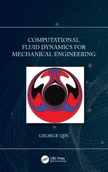 Computational Fluid Dynamics for Mechanical Engineering, Hardback/George Qin