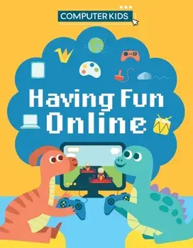 Computer Kids: Having Fun Online, Hardback/Clive Gifford