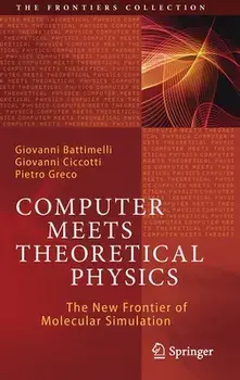 Computer Meets Theoretical Physics: The New Frontier of Molecular Simulation, Hardcover/Giovanni Battimelli