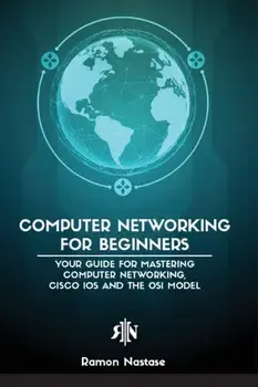 Computer Networking for Beginners: The Beginner's guide for Mastering Computer Networking, the Internet and the OSI Model, Paperback/Ramon Adrian Nastase