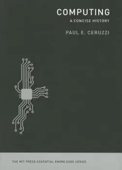 Computing: A Concise History, Paperback/Paul E. Ceruzzi