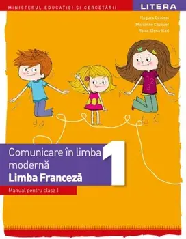 Comunicare in limba moderna. Limba franceza 1. Clasa I/Hugues Denisot, Marianne Capouet, Raisa Elena Vlad
