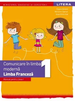Comunicare in limba moderna. Limba franceza 1. Clasa I/Hugues Denisot, Marianne Capouet, Raisa Elena Vlad
