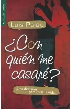Con Quien Me Casare?: Una Decision Para Toda la Vida! - Luis Palau