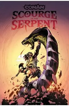 Conan the Barbarian: Scourge of the Serpent - Jim Zub