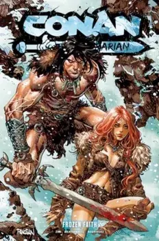 Conan the Barbarian Vol. 4 Frozen Faith, Paperback/Doug Braithwaite