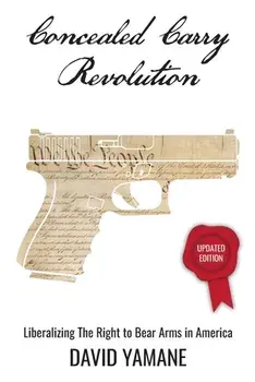 Concealed Carry Revolution: Liberalizing the Right to Bear Arms in America, Updated Edition, Paperback/David Yamane