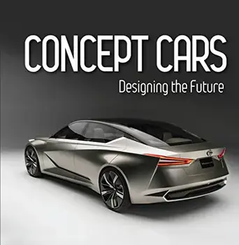 Concept Cars: Designing the Future (Brick Book), Hardcover/Publications International Ltd