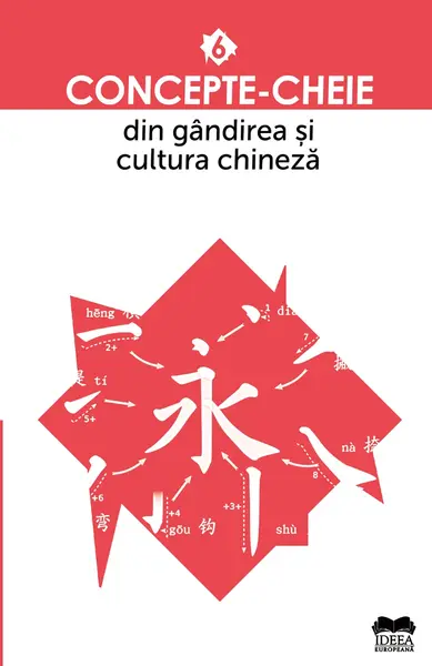 Concepte-cheie din gândirea și cultura chineză (vol. VI)