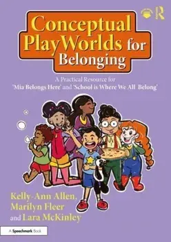 Conceptual PlayWorlds for Belonging. A Practical Resource for 'Mia Belongs Here' and 'School is Where We All Belong', Paperback/***