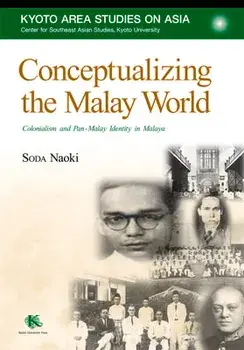 Conceptualizing the Malay World: Colonialism and Pan-Malay Identity in Malaya, Paperback/Naoki Soda