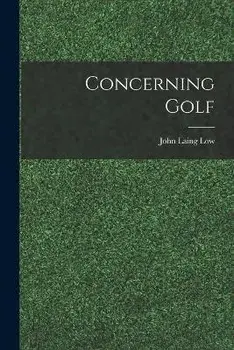 Concerning Golf, Paperback/John Laing Low