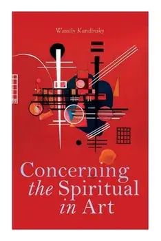 Concerning the Spiritual in Art, Paperback/Wassily Kandinsky