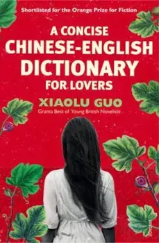 Concise Chinese-English Dictionary for Lovers, Paperback/Xiaolu Guo