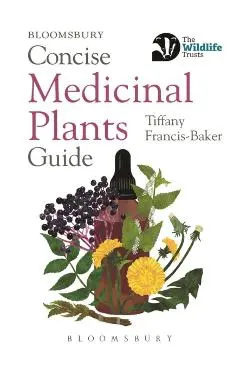 Concise Medicinal Plants Guide - Tiffany Francis-baker