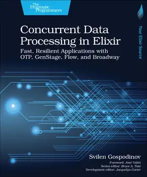 Concurrent Data Processing in Elixir: Fast, Resilient Applications with Otp, Genstage, Flow, and Broadway, Paperback/Svilen Gospodinov