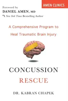 Concussion Rescue: A Comprehensive Program to Heal Traumatic Brain Injury, Paperback/Kabran Chapek