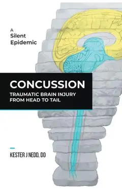 Concussion: Traumatic Brain Injury from Head to Tail - Do Kester J. Nedd