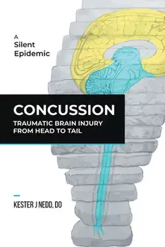 Concussion: Traumatic Brain Injury from Head to Tail, Hardcover/Do Kester J. Nedd
