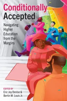 Conditionally Accepted. Navigating Higher Education from the Margins, Paperback/***