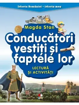 Conducatori vestiti si faptele lor. Lectura si activitati/Magda Stan