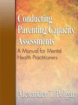 Conducting Parenting Capacity Assessments, Paperback/Alexander T. Polgar