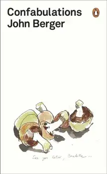Confabulations, Paperback/John Berger