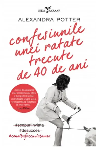 Confesiunile unei ratate trecute de 40 de ani | Alexandra Potter