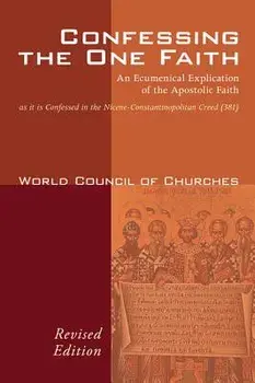 Confessing the One Faith, Revised Edition/World Council of Churches