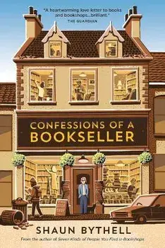 Confessions of a Bookseller, Paperback/Shaun Bythell