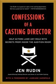 Confessions of a Casting Director: Help Actors Land Any Role with Secrets from Inside the Audition Room, Paperback/Jen Rudin
