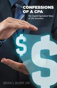 Confessions of a CPA - The Capital Equivalent Value of Life Insurance - Cpa Bryan Bloom