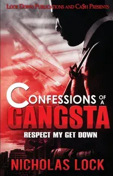 Confessions of a Gangsta: Respect my Get Down, Paperback/Nicholas Lock