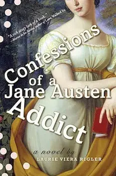 Confessions of a Jane Austen Addict, Paperback/Laurie Viera Rigler